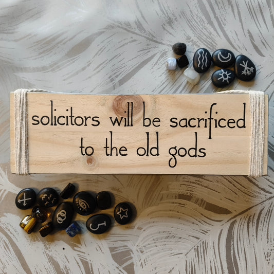 Solicitors Will Be Sacrificed Wooden Sign
